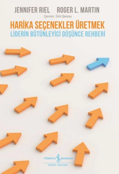 Harika Seçenekler Üretmek - Liderin Bütünleyici Düşünce Rehberi ürün görseli 1