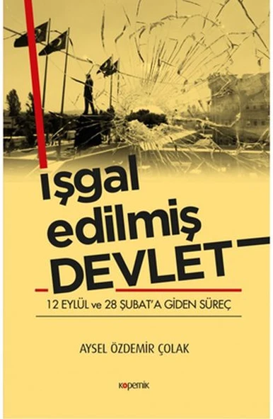 İşgal Edilmiş Devlet - 12 Eylül ve 28 Şubat’a Giden Süreç ürün görseli 1