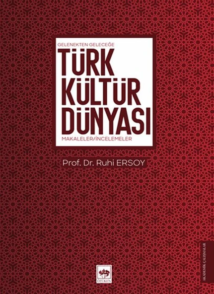 Gelenekten Geleceğe Türk Kültür Dünyası - Makaleler-İncelemeler ürün görseli 1