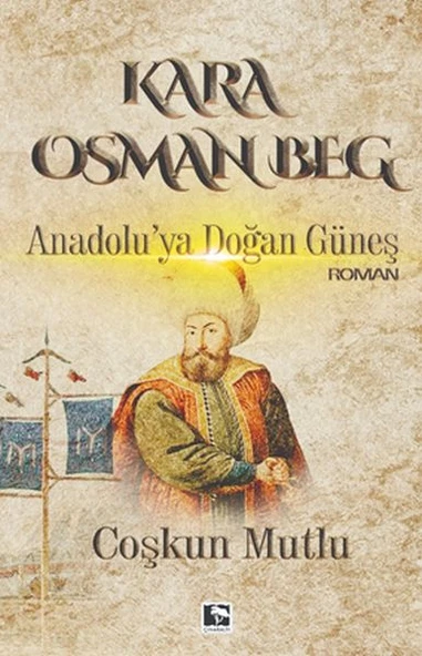 Kara Osman Beg - Anadolu'ya Doğan Güneş ürün görseli 1
