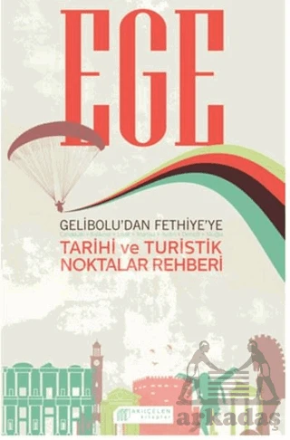 Ege  Gelibolu’dan Fethiye’ye Tarihi ve Turistik Noktalar Rehberi ürün görseli 1