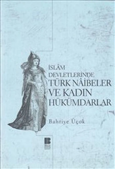İslam Devletlerinde Türk Naibeler ve Kadın Hükümdarlar ürün görseli 1