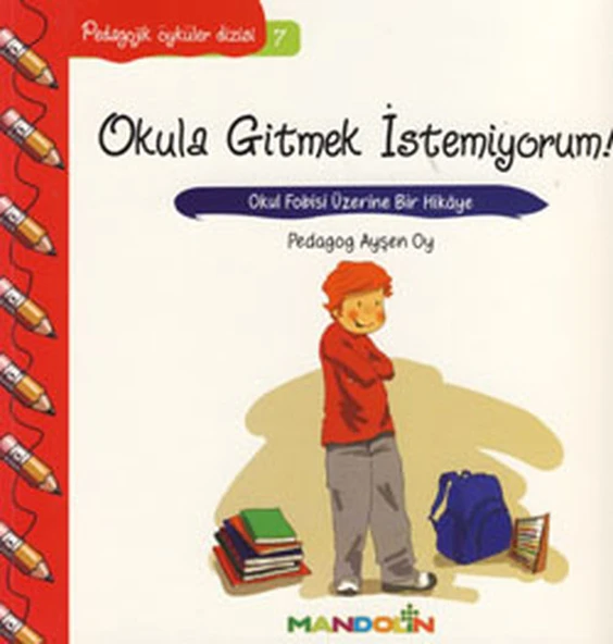 Pedagojik Öyküler 7 - Okula Gitmek İstemiyorum! ürün görseli 1