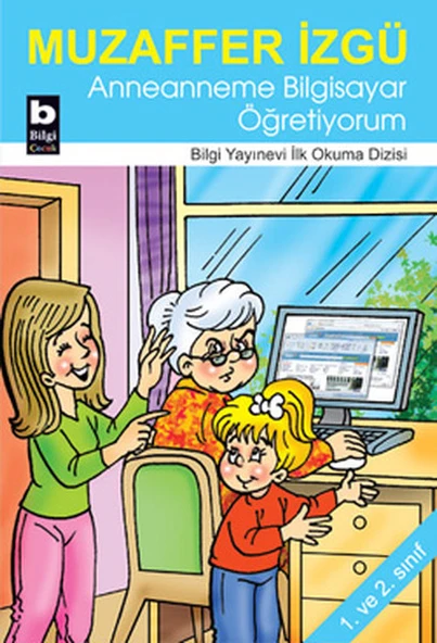Anneanneme Bilgisayar Öğretiyorum / İlk Okuma Dizisi ürün görseli 1