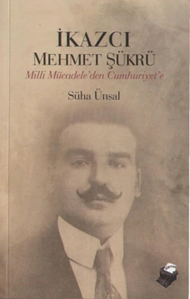 İkazcı Mehmet Şükrü / Milli Mücadeleden Cumhuriyet'e ürün görseli 1