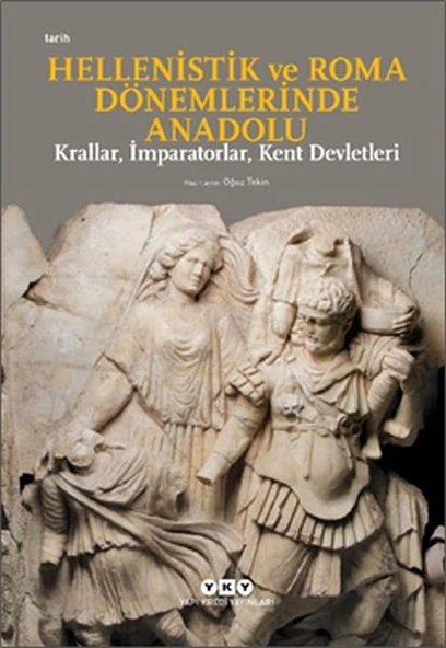 Hellenistik ve Roma Dönemlerinde Anadolu: Krallar, İmparatorlar, Kent Devletleri-Küçük Boy ürün görseli 1
