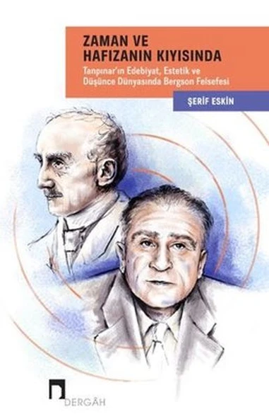 Zaman ve Hafızanın Kıyısında: Tanpınar'ın Edebiyat, Estetik ve Düşünce Dünyasında Bergson Felsefesi ürün görseli 1