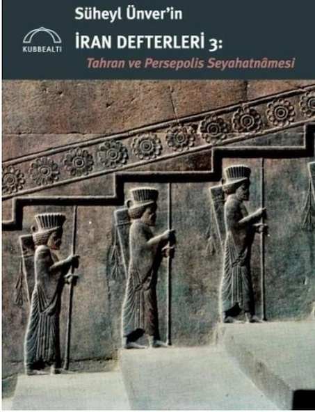 Süheyl Ünver’in İran Defterleri 3:  Tahran ve Persepolis  Seyahatnâmesi ürün görseli 1