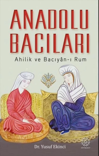 Anadolu Bacıları: Ahilik ve Bacıyan-ı Rum ürün görseli 1