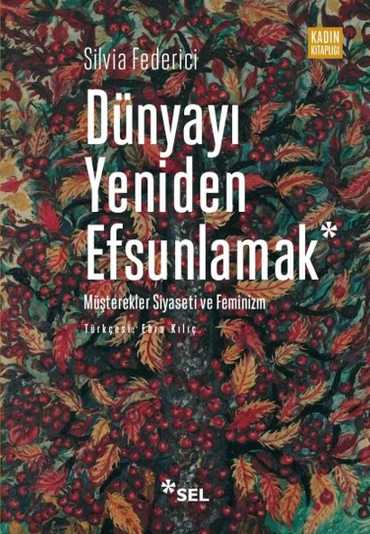 Dünyayı Yeniden Efsunlamak: Müşterekler Siyaseti ve Feminizm ürün görseli 1
