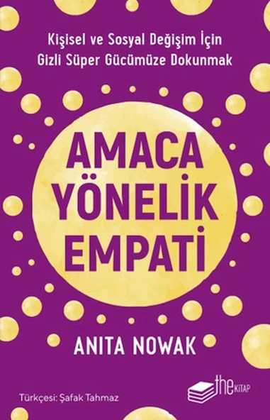 Amaca Yönelik Empati: Kişisel ve Sosyal Değişim İçin Gizli Süper Gücümüze Dokunmak ürün görseli 1