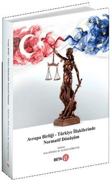Avrupa Birliği – Türkiye İlişkilerinde Normatif Dönüşüm ürün görseli 1