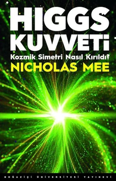 Higgs Kuvveti Kozmik Simetri Nasıl Kırıldı? ürün görseli 1