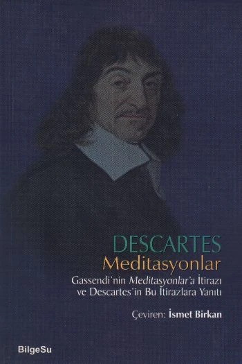 Descartes Meditasyonlar Gassendi'nin Meditasyonlar'a İtirazı ve Descartes'in Bu İtirazlara Yanıtı ürün görseli 1