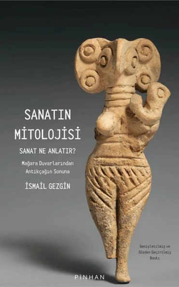 Sanatın Mitolojisi Sanat Ne Anlatır: Mağara Duvarlarından Antikçağın Sonuna ürün görseli 1