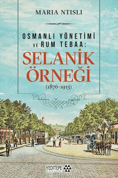 Osmanlı Yönetimi ve Rum Tebaa: Selanik Örneği (1876-1913) ürün görseli 1