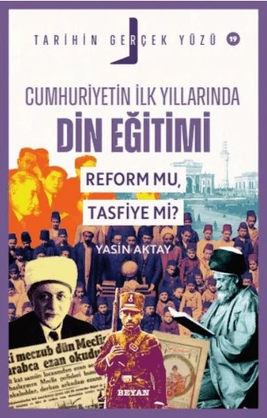 Tarihin Gerçek Yüzü - 19 Cumhuriyetin İlk Yıllarında Dini Eğitim; Reform mu, Tasfiye mi? ürün görseli 1