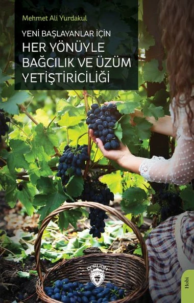 Yeni Başlayanlar İçin Her Yönüyle Bağcılık ve Üzüm Yetiştiriciliği ürün görseli 1