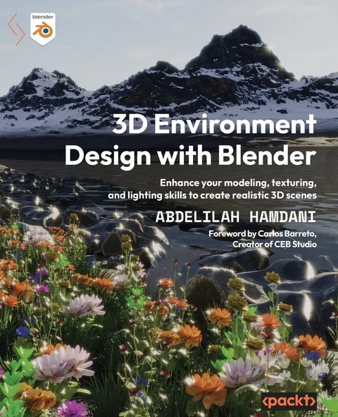 3D Environment Design with Blender: Enhance your modeling, texturing, and lighting skills to create realistic 3D scenes Abdelilah Hamdani ürün görseli 1