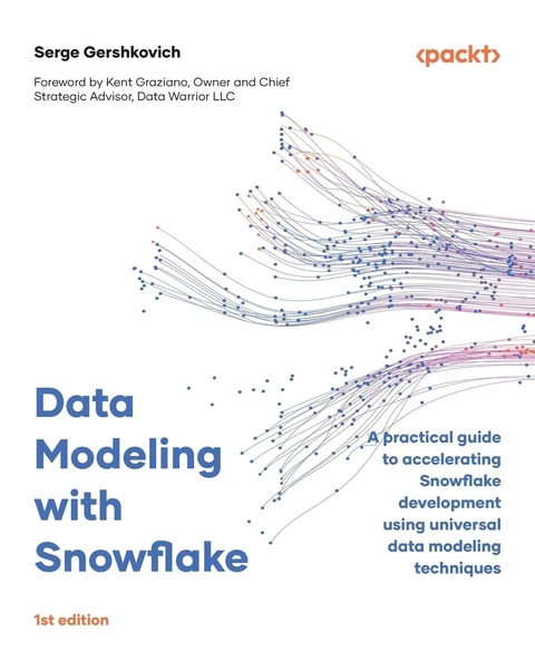 Data Modeling with Snowflake: A practical guide to accelerating Snowflake development using universal data modeling techniques Serge Gershkovich ürün görseli 1