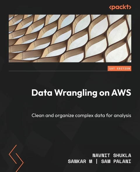 Data Wrangling on AWS: Clean and organize complex data for analysis Navnit Shukla Sankar M ürün görseli 1