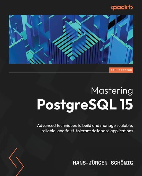 Mastering PostgreSQL 15: Advanced techniques to build and manage scalable, reliable, and fault-tolerant database applications 5th edition Hans-Jürgen Schönig ürün görseli 1