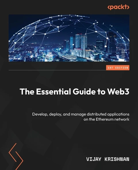The Essential Guide to Web3: Develop, deploy, and manage distributed applications on the Ethereum network Vijay Krishnan ürün görseli 1