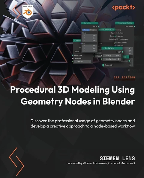 Procedural 3D Modeling Using Geometry Nodes in Blender: Discover the professional usage of geometry nodes and develop a creative approach to a node-based workflow Siemen Lens ürün görseli 1