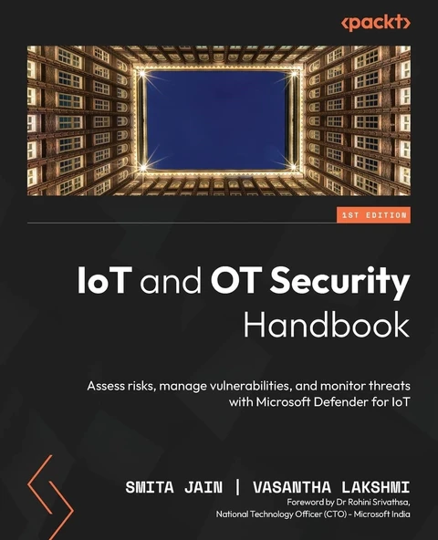 IoT and OT Security Handbook: Assess risks, manage vulnerabilities, and monitor threats with Microsoft Defender for IoT Smita Jain Vasantha Lakshmi ürün görseli 1