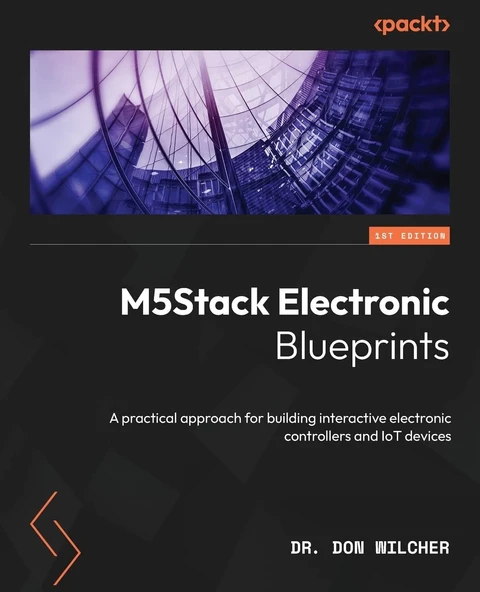 M5Stack Electronic Blueprints: A practical approach for building interactive electronic controllers and IoT devices Dr Don Wilcher ürün görseli 1