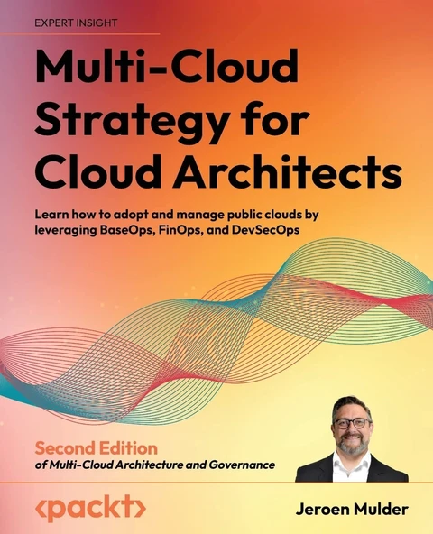 Multi-Cloud Strategy for Cloud Architects: Learn how to adopt and manage public clouds by leveraging BaseOps, FinOps, and DevSecOps, 2nd Edition Jeroen Mulder ürün görseli 1