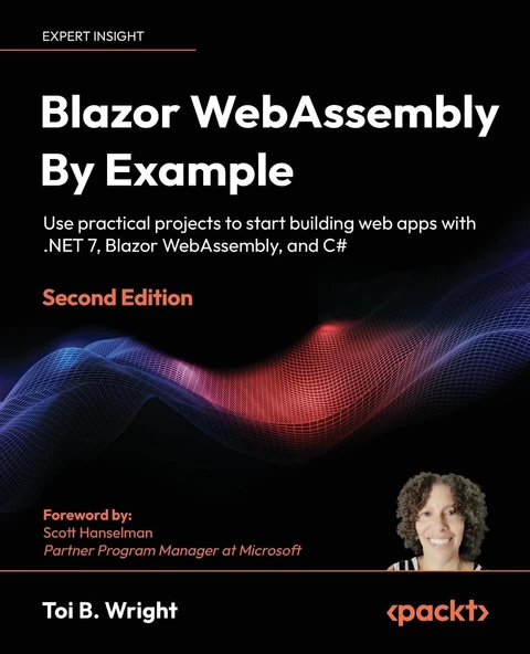 Blazor WebAssembly By Example Use practical projects to start building web apps with .NET 7, Blazor WebAssembly, and C# 2nd edition Toi B Wright ürün görseli 1