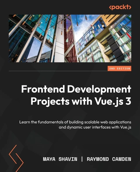 Frontend Development Projects with Vue.js 3: Learn the fundamentals of building scalable web applications and dynamic user interfaces with Vue.js, 2nd Edition Shavin Camden ürün görseli 1