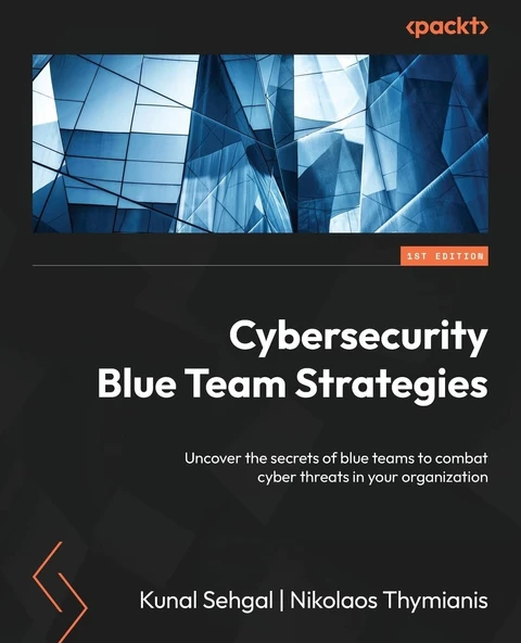 Cybersecurity Blue Team Strategies: Uncover the secrets of blue teams to combat cyber threats in your organization Kunal Sehgal Nikolaos Thymianis ürün görseli 1