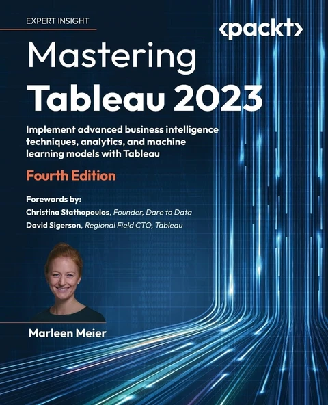Mastering Tableau 2023: Implement advanced business intelligence techniques, analytics, and machine learning models with Tableau 4th edition Marleen Meier ürün görseli 1