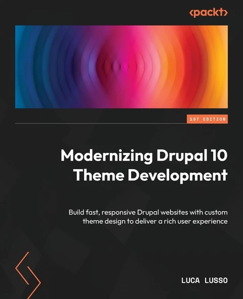 Modernizing Drupal 10 Theme Development: Build fast, responsive Drupal websites with custom theme design to deliver a rich user experience Luca Lusso ürün görseli 1