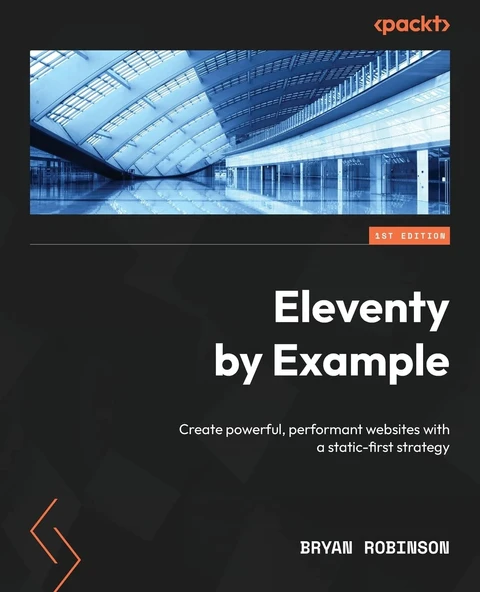 Eleventy by Example: Create powerful, performant websites with a static-first strategy Bryan Robinson ürün görseli 1