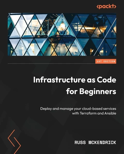 Infrastructure as Code for Beginners: Deploy and manage your cloud-based services with Terraform and Ansible Russ McKendrick ürün görseli 1