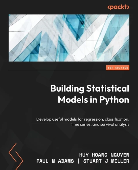 Building Statistical Models in Python: Develop useful models for regression, classification, time series, and survival analysis Nguyen Adams ürün görseli 1