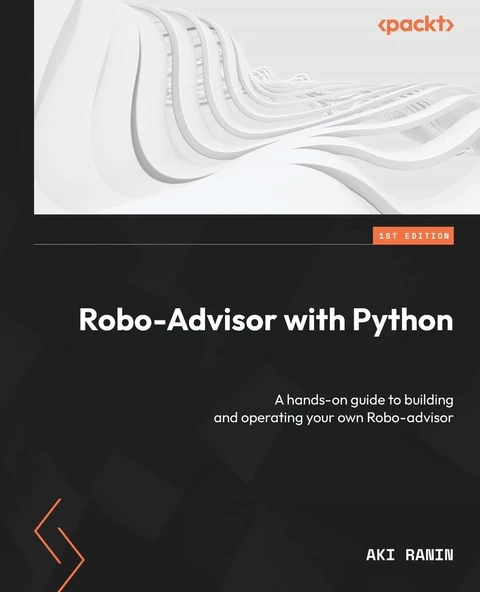 Robo-Advisor with Python: A hands-on guide to building and operating your own Robo-advisor Aki Ranin ürün görseli 1