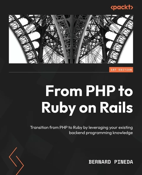 From PHP to Ruby on Rails: Transition from PHP to Ruby by leveraging your existing backend programming knowledge Bernard Pineda ürün görseli 1