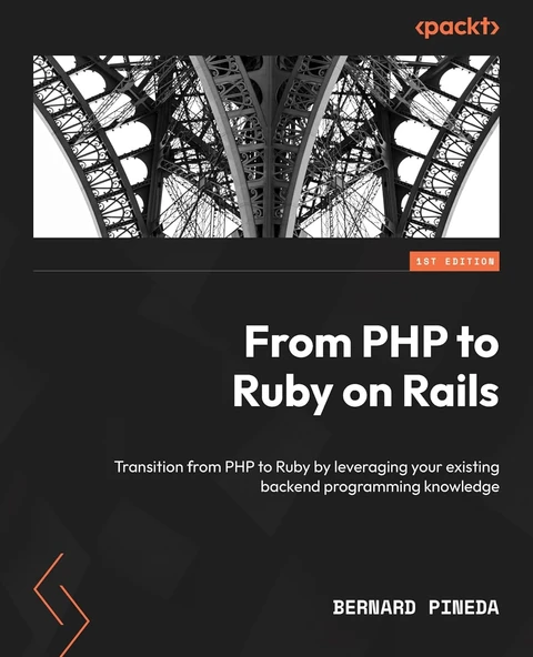 From PHP to Ruby on Rails: Transition from PHP to Ruby by leveraging your existing backend programming knowledge Bernard Pineda ürün görseli 1