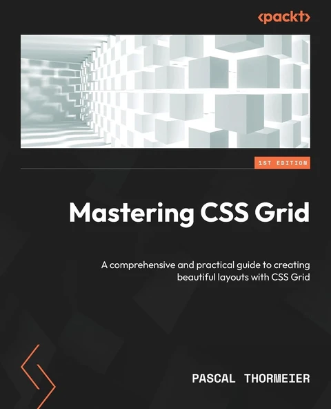 Mastering CSS Grid: A comprehensive and practical guide to creating beautiful layouts with CSS GridPascal Thormeier ürün görseli 1