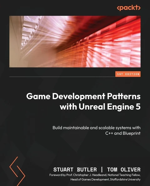 Game Development Patterns with Unreal Engine 5: Build maintainable and scalable systems with C++ and Blueprint Stuart Butler Tom Oliver ürün görseli 1