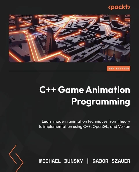 C++ Game Animation Programming: Learn modern animation techniques from theory to implementation using C++, OpenGL, and Vulkan 2nd edition Dunsky Szauer ürün görseli 1
