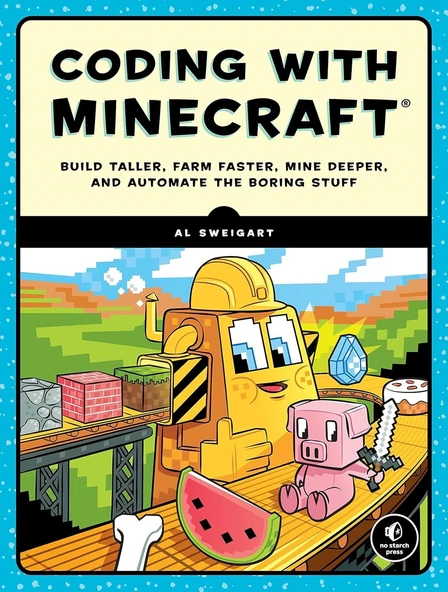 Coding with Minecraft: Build Taller, Farm Faster, Mine Deeper, and Automate the Boring Stuff Al Sweigart ürün görseli 1