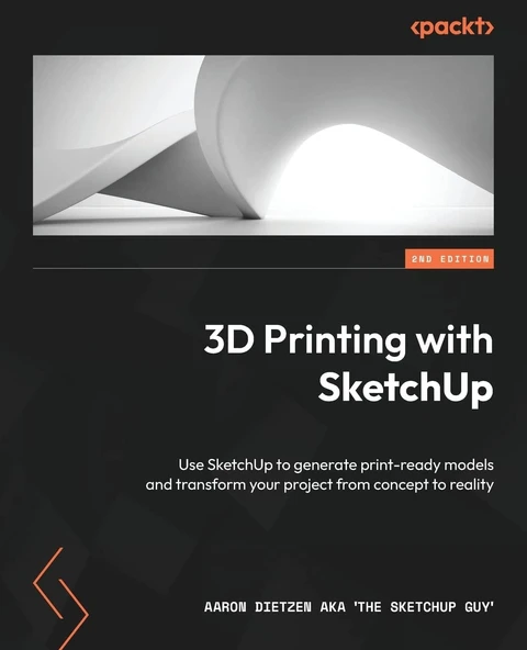 3D Printing with SketchUp: Use SketchUp to generate print-ready models and transform your project from concept to reality 2nd edition  Aaron Dietzen Aka 'the Sketchup Guy' ürün görseli 1