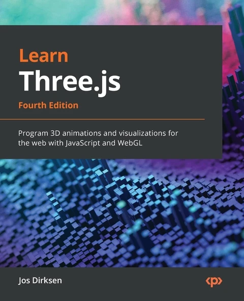 Learn Three.js: Program 3D animations and visualizations for the web with JavaScript and WebGL 4th edition Jos Dirksen ürün görseli 1