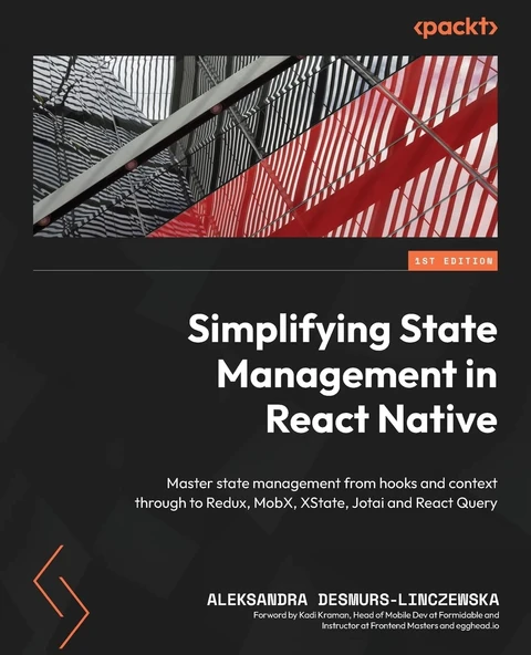 Simplifying State Management in React Native: Master state management from hooks and context through to Redux, MobX, XState, Jotai and React Query Desmurs-Linczewska ürün görseli 1