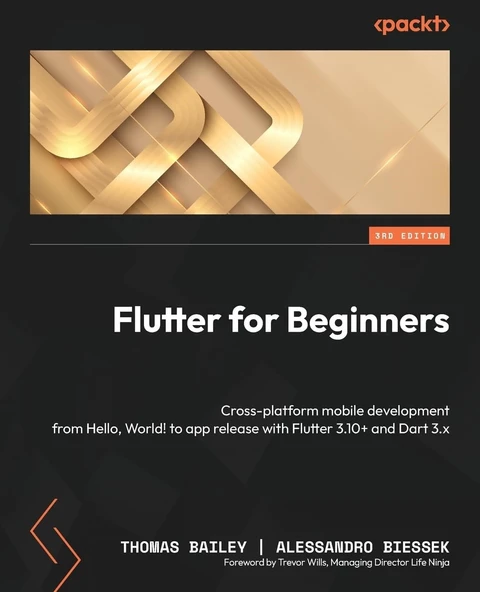 Flutter for Beginners Cross-platform mobile development from Hello, World! to app release with Flutter 3.10+ and Dart 3.x 3rd edition Bailey Biessek ürün görseli 1